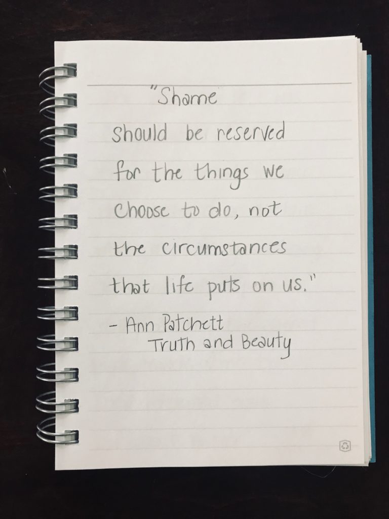 Shame should be reserved for the things we choose to do, not the circumstances that life puts on us