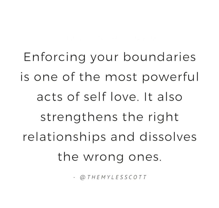 Enforcing your boundaries is one of the most powerful acts of self love.  It also strengthens the right relationships and dissolves the wrong ones