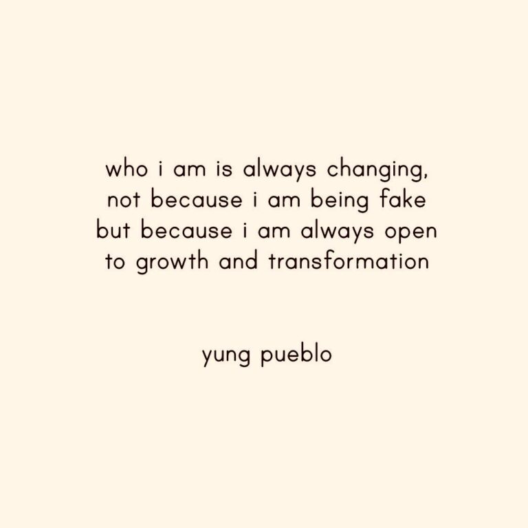 Who I am is always changing, not because I am being fake, but because I am always open to growth and transformation. Young Pueblo