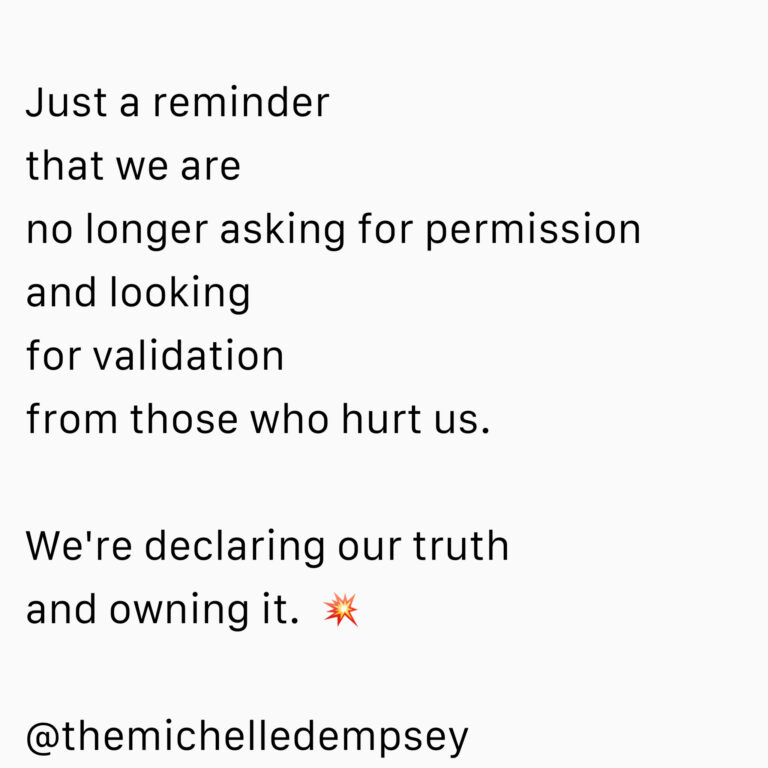 Just a reminder that we are no longer asking for permission and looking for validation from those who hurt us. We're declaring our truth and owning it.