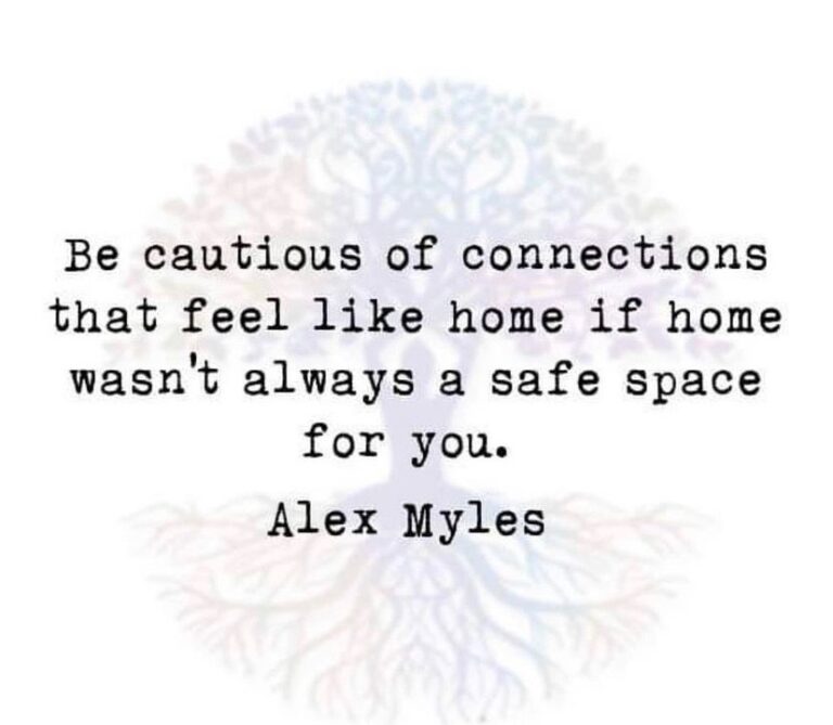 Be catuious of connections that feel like home if home wasn't always a safe space for you. Quote Photo Ales Myles