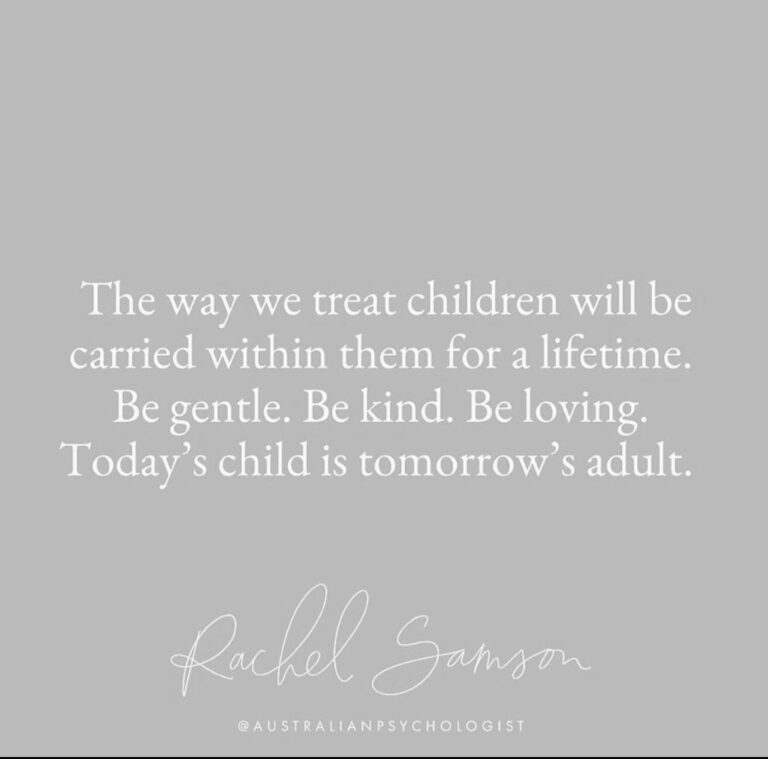 Rachel Samson- @AustralianPsychologist Quote photo text.  The way we treat children will be carried with them for a lifetime