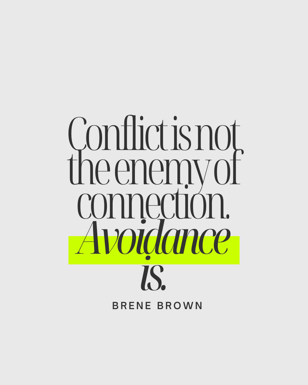 Text graphic that reads: "Conflict is not the enemy of connection, avoidance is.