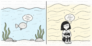 Split-screen illustration of a fish swimming in calm blue water and a girl surrounded by criticism, shame, and silent treatment. Both think, “just another day.”